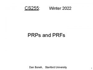 CS 255 Winter 2022 PRPs and PRFs Dan