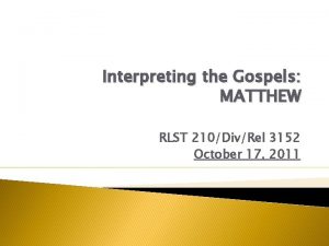 Interpreting the Gospels MATTHEW RLST 210DivRel 3152 October