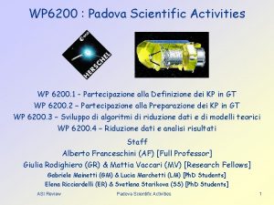 WP 6200 Padova Scientific Activities WP 6200 1