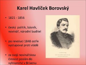 Karel Havlek Borovsk 1821 1856 esk politik bsnk