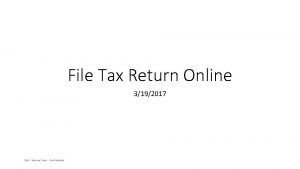 File Tax Return Online 3192017 Dell Internal Use