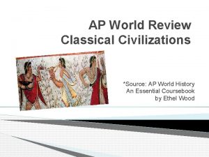 AP World Review Classical Civilizations Source AP World