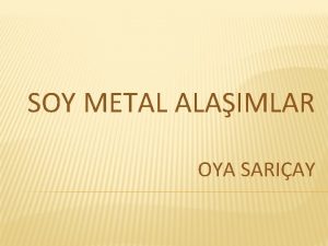 SOY METAL ALAIMLAR OYA SARIAY SOY METAL ALAIM