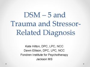 DSM 5 and Trauma and Stressor Related Diagnosis