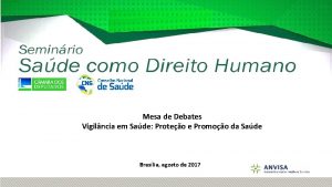 Mesa de Debates Vigilncia em Sade Proteo e