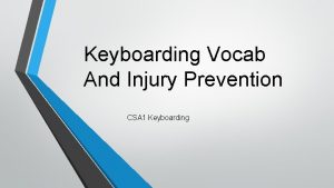 Keyboarding Vocab And Injury Prevention CSA 1 Keyboarding