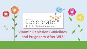 Lina Vitamin Repletion Guidelines and Pregnancy After WLS