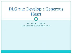 DLG 7 2 Develop a Generous Heart BY