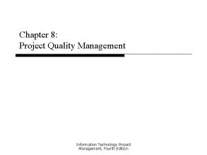 Chapter 8 Project Quality Management Information Technology Project