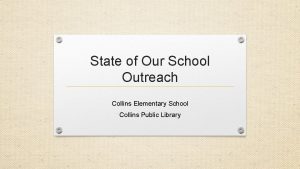 State of Our School Outreach Collins Elementary School