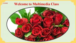 2132022 Welcome to Multimedia Class Mohammad Shahidullah Head
