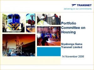 Portfolio Committee on Housing Siyabonga Gama Transnet Limited