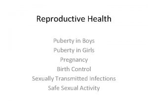 Reproductive Health Puberty in Boys Puberty in Girls