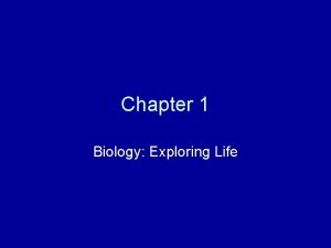 Chapter 1 Biology Exploring Life What is Biology