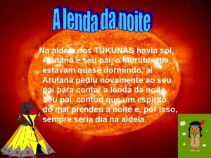 Na aldeia dos TKUNAS havia sol Arutana e