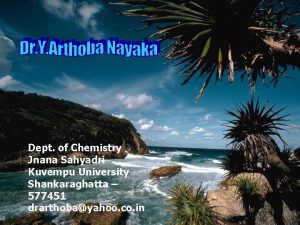 Dept of Chemistry Jnana Sahyadri Kuvempu University Shankaraghatta