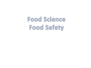 Food Science Food Safety Where were going today