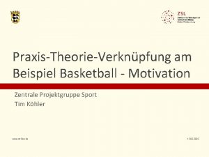 PraxisTheorieVerknpfung am Beispiel Basketball Motivation Zentrale Projektgruppe Sport