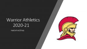 Warrior Athletics 2020 21 PARENT MEETING STUDENT ELIGIBILITY