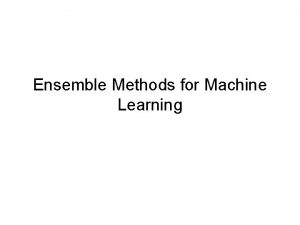 Ensemble Methods for Machine Learning Outline Motivations and