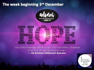 The week beginning 3 rd December Out of