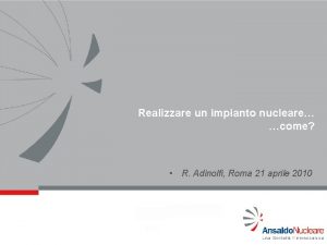 Realizzare un impianto nucleare come R Adinolfi Roma