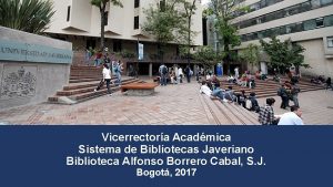Vicerrectora Acadmica Sistema de Bibliotecas Javeriano Biblioteca Alfonso