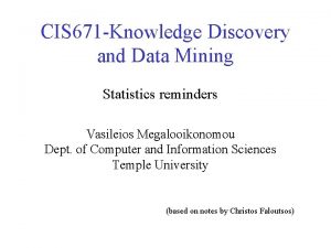 CIS 671 Knowledge Discovery and Data Mining Statistics