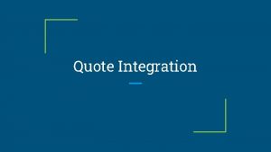 Quote Integration When Should I use a quote