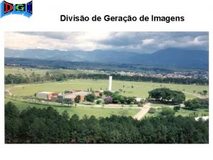 Diviso de Gerao de Imagens PRINCIPAIS ATRIBUIES DA