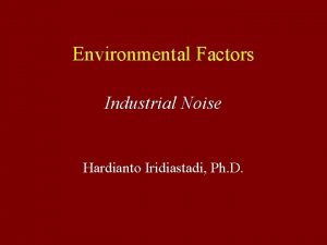 Environmental Factors Industrial Noise Hardianto Iridiastadi Ph D