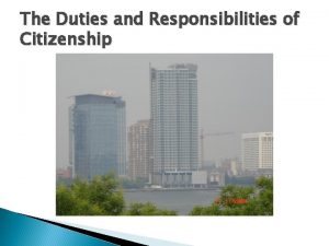 The Duties and Responsibilities of Citizenship A Citizens