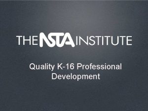 Quality K16 Professional Development Online and Onsite Opportunities