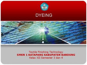 DYEING Textile Finishing Technology SMKN 1 KATAPANG KABUPATEN