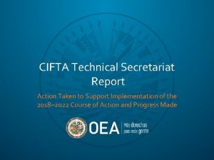 CIFTA Technical Secretariat Report Action Taken to Support