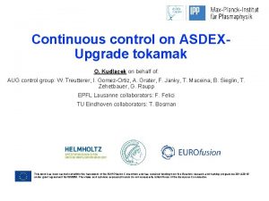 Continuous control on ASDEXUpgrade tokamak O Kudlacek on