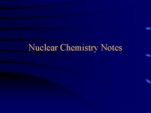 Nuclear Chemistry Notes Nuclear Chemistry 2 T A