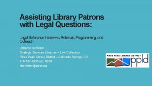 Assisting Library Patrons with Legal Questions Legal Reference