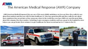 The American Medical Response AMR Company AMR American
