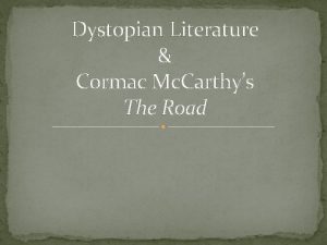 Dystopian Literature Cormac Mc Carthys The Road Dystopia