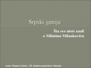 Srpski genije ta sve niste znali o Milutinu