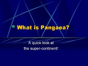 What is Pangaea A quick look at the