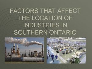 FACTORS THAT AFFECT THE LOCATION OF INDUSTRIES IN