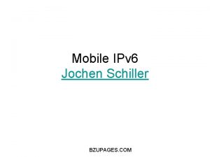 Mobile IPv 6 Jochen Schiller BZUPAGES COM Mobile