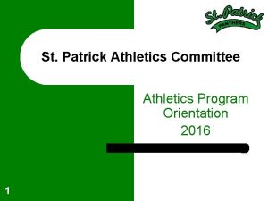 St Patrick Athletics Committee Athletics Program Orientation 2016