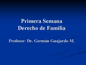 Primera Semana Derecho de Familia Profesor Dr Germn