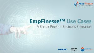 TM Emp Finesse Use Cases A Sneak Peek