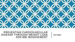 PREVENTING CARDIOVASCULAR DISEASE THROUGH WEIGHT LOSS AND BMI