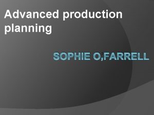 Advanced production planning SOPHIE OFARRELL Other Radio Plays