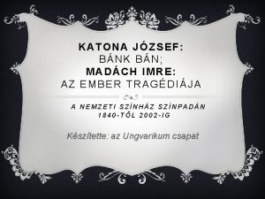 KATONA JZSEF BNK BN MADCH IMRE AZ EMBER